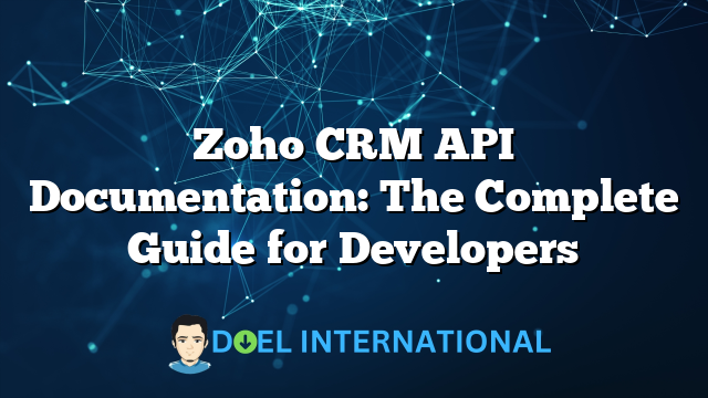 Zoho CRM API Documentation: The Complete Guide for Developers