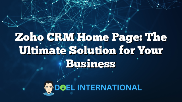 Zoho CRM Home Page: The Ultimate Solution for Your Business