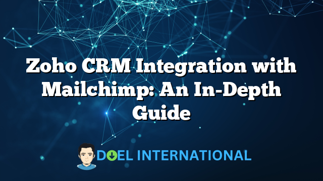 Zoho CRM Integration with Mailchimp: An In-Depth Guide