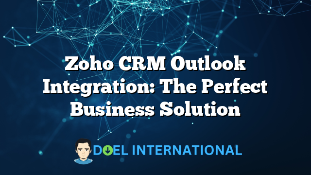 Zoho CRM Outlook Integration: The Perfect Business Solution