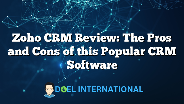 Zoho CRM Review: The Pros and Cons of this Popular CRM Software