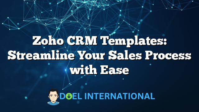 Zoho CRM Templates: Streamline Your Sales Process with Ease