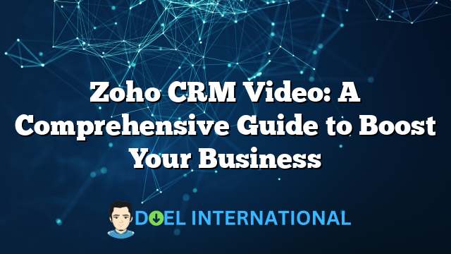 Zoho CRM Video: A Comprehensive Guide to Boost Your Business