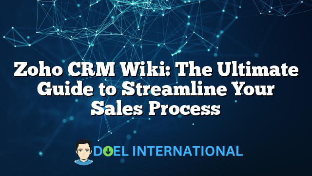 Zoho CRM Wiki: The Ultimate Guide to Streamline Your Sales Process