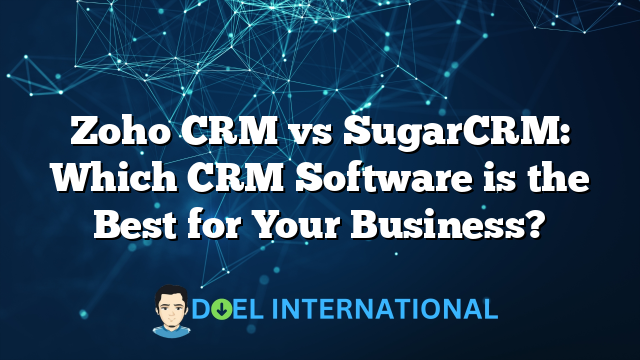 Zoho CRM vs SugarCRM: Which CRM Software is the Best for Your Business?